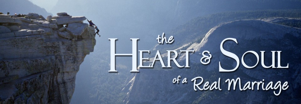 The Heart & Soul of a Real Marriage